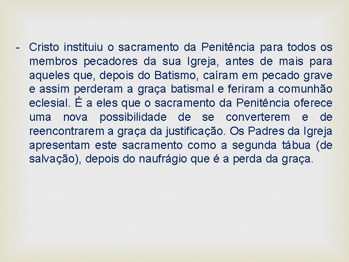- Cristo instituiu o sacramento da Penitência para todos os membros pecadores da sua
