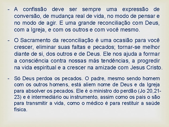 - A confissão deve ser sempre uma expressão de conversão, de mudança real de
