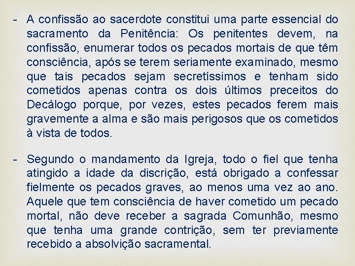 - A confissão ao sacerdote constitui uma parte essencial do sacramento da Penitência: Os