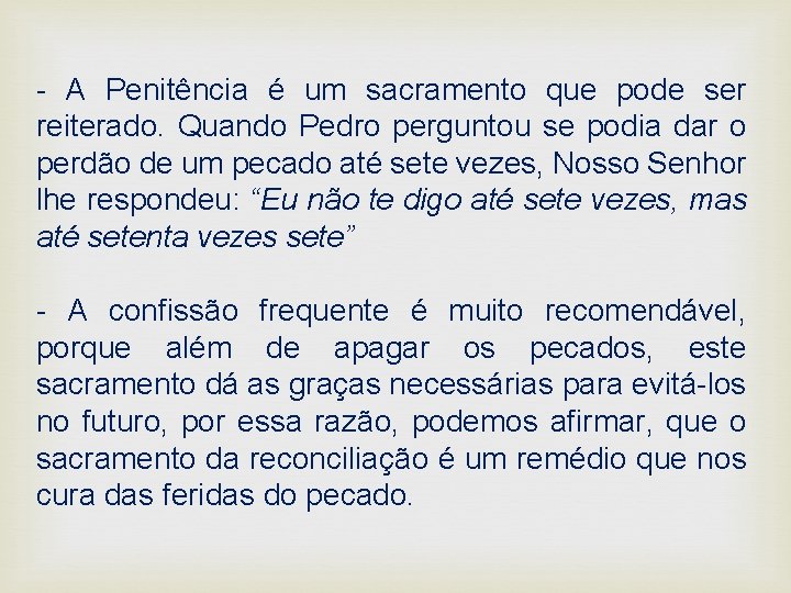 - A Penitência é um sacramento que pode ser reiterado. Quando Pedro perguntou se