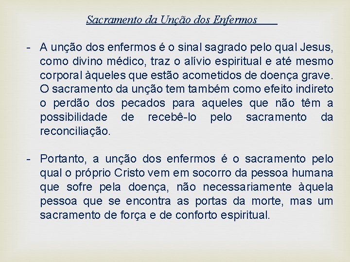 Sacramento da Unção dos Enfermos - A unção dos enfermos é o sinal sagrado