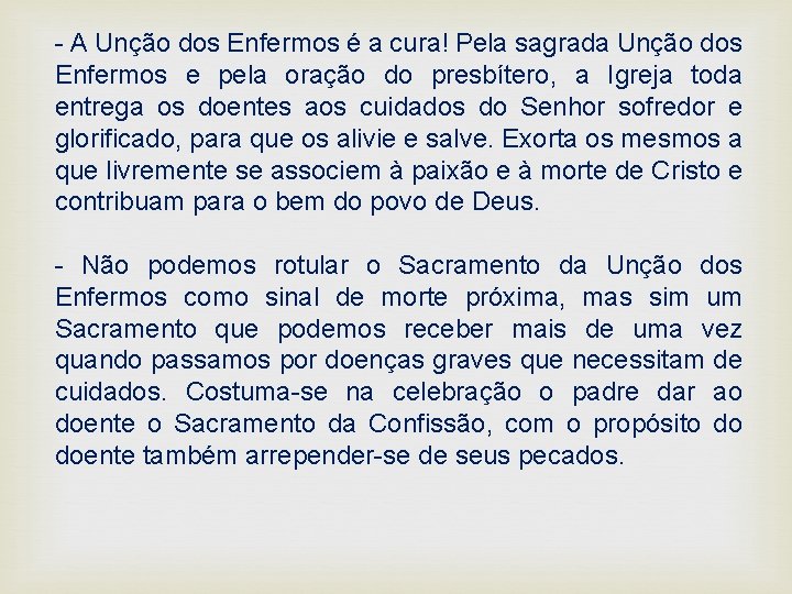 - A Unção dos Enfermos é a cura! Pela sagrada Unção dos Enfermos e