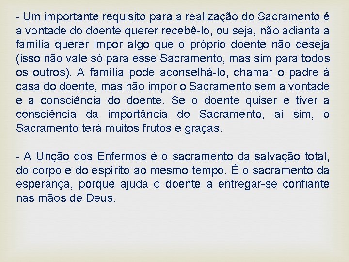 - Um importante requisito para a realização do Sacramento é a vontade do doente