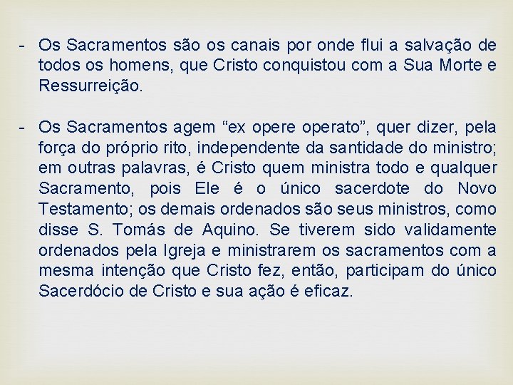 - Os Sacramentos são os canais por onde flui a salvação de todos os
