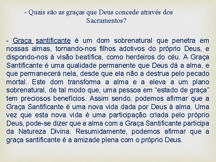 - Quais são as graças que Deus concede através dos Sacramentos? - Graça santificante