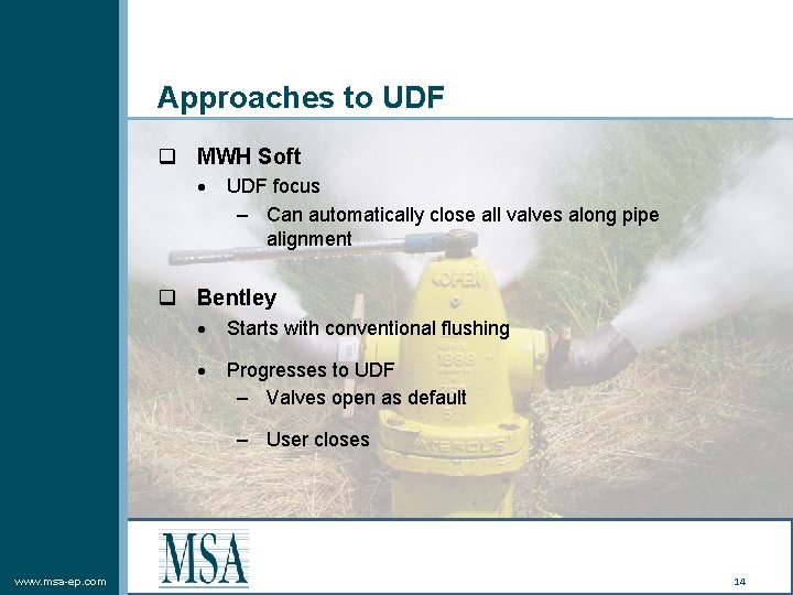 Approaches to UDF q MWH Soft UDF focus – Can automatically close all valves