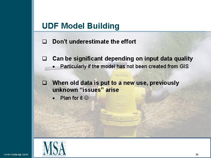 UDF Model Building q Don’t underestimate the effort q Can be significant depending on