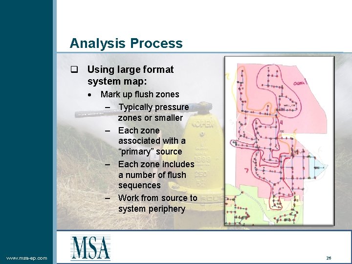 Analysis Process q Using large format system map: www. msa-ep. com Mark up flush