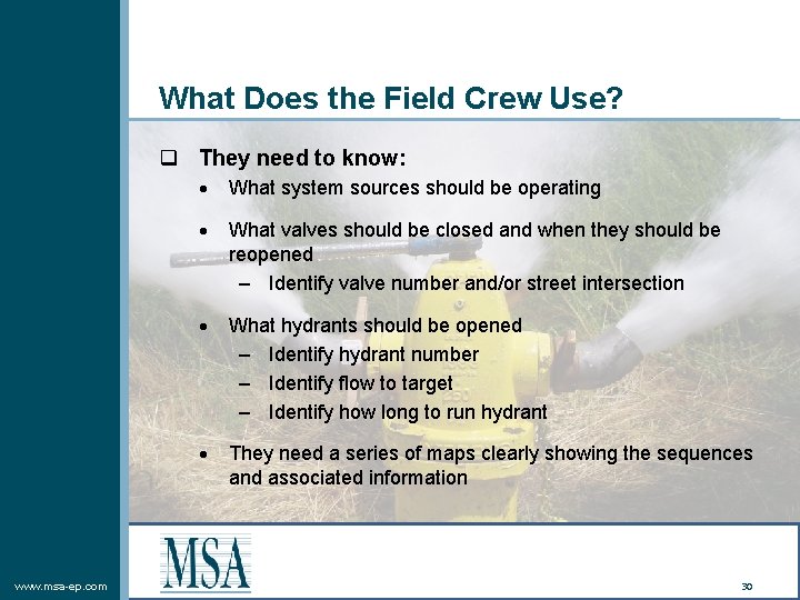 What Does the Field Crew Use? q They need to know: www. msa-ep. com