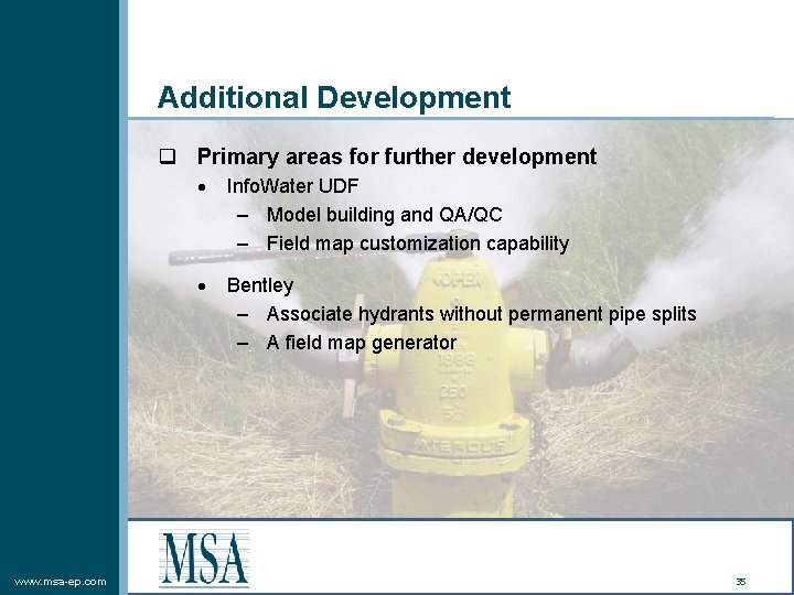 Additional Development q Primary areas for further development www. msa-ep. com Info. Water UDF