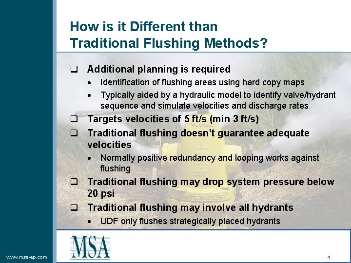 How is it Different than Traditional Flushing Methods? q Additional planning is required Identification