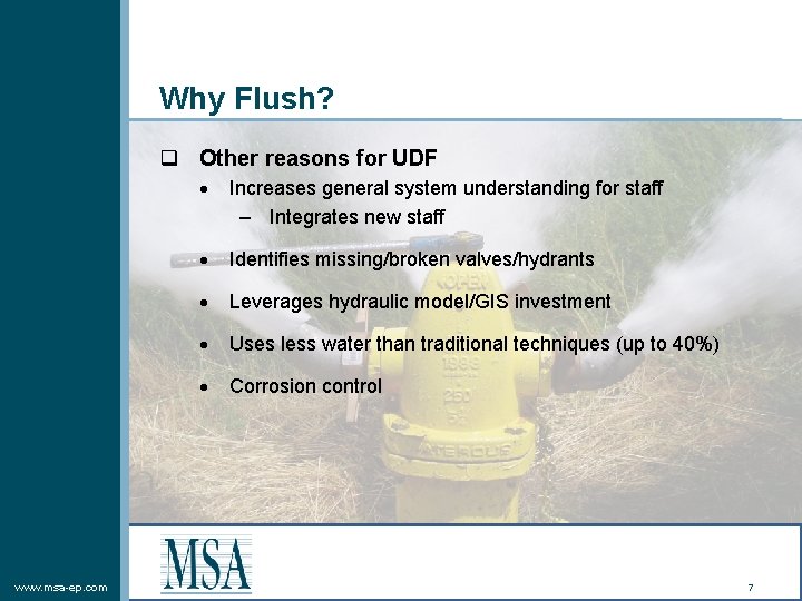 Why Flush? q Other reasons for UDF www. msa-ep. com Increases general system understanding