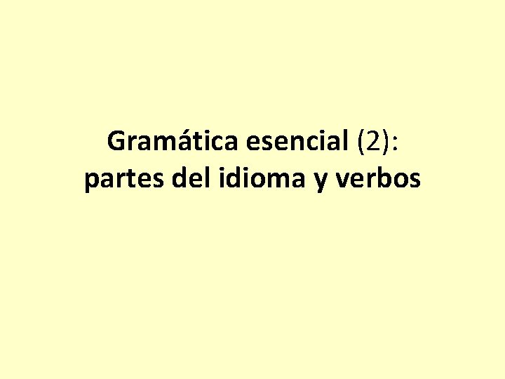 Gramática esencial (2): partes del idioma y verbos 