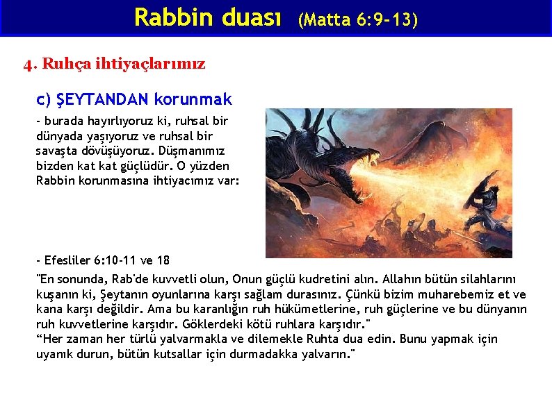 Rabbin duası (Matta 6: 9 -13) 4. Ruhça ihtiyaçlarımız c) ŞEYTANDAN korunmak - burada