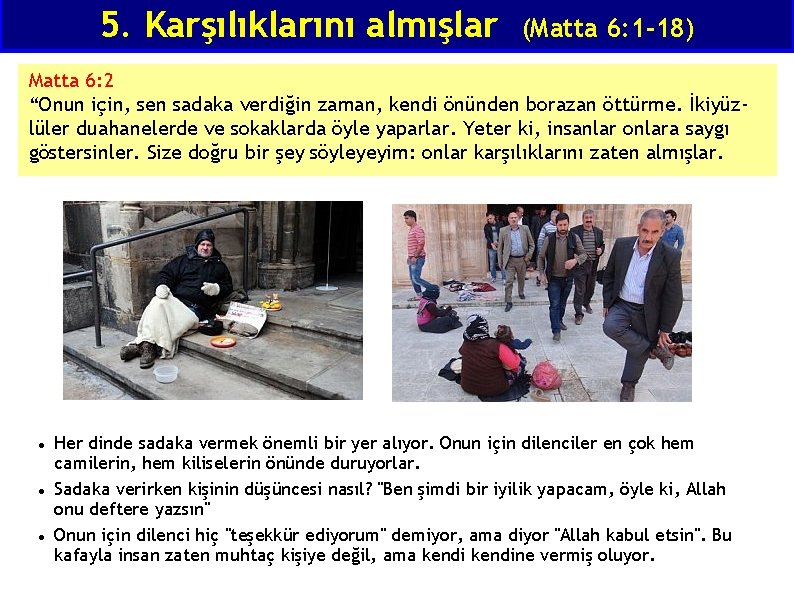 5. Karşılıklarını almışlar (Matta 6: 1 -18) Matta 6: 2 “Onun için, sen sadaka