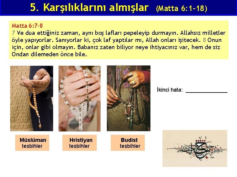 5. Karşılıklarını almışlar (Matta 6: 1 -18) Matta 6: 7 -8 7 Ve dua