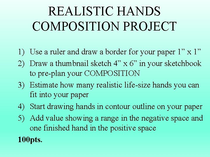 REALISTIC HANDS COMPOSITION PROJECT 1) Use a ruler and draw a border for your