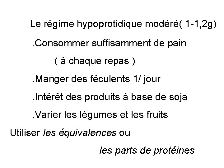 Le régime hypoprotidique modéré( 1 -1, 2 g). Consommer suffisamment de pain ( à