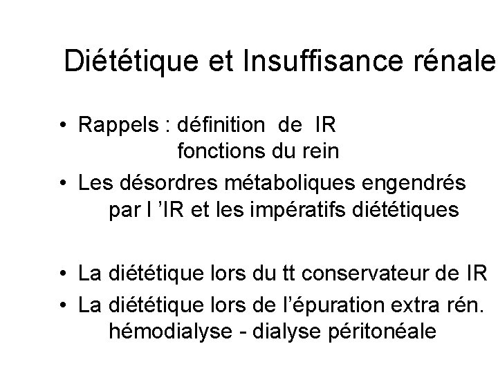 Diététique et Insuffisance rénale • Rappels : définition de IR fonctions du rein •