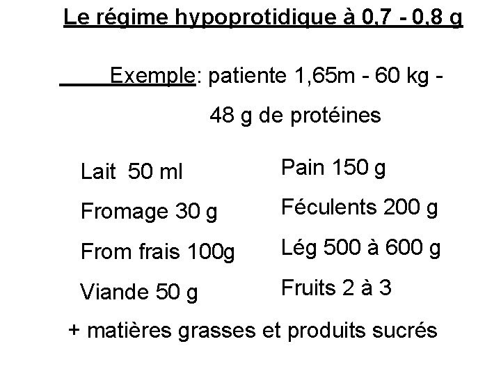 Le régime hypoprotidique à 0, 7 - 0, 8 g Exemple: patiente 1, 65