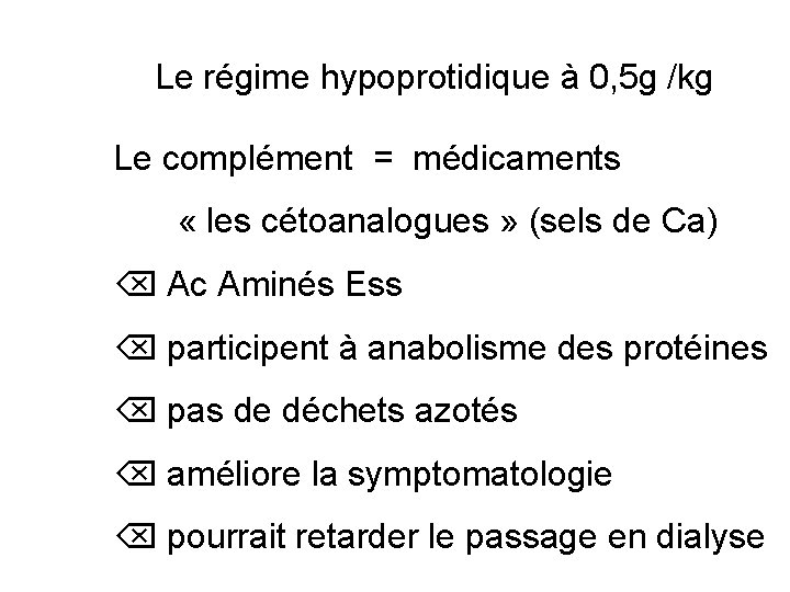 Le régime hypoprotidique à 0, 5 g /kg Le complément = médicaments « les