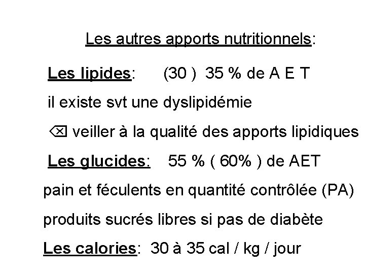 Les autres apports nutritionnels: Les lipides: (30 ) 35 % de A E T