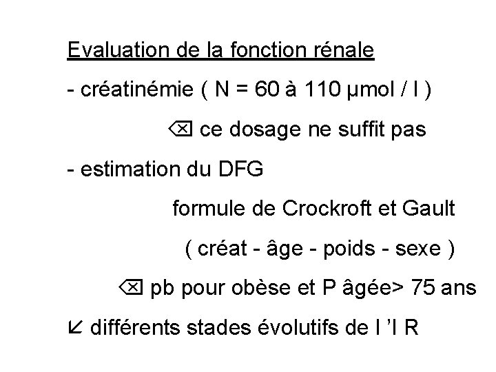 Evaluation de la fonction rénale - créatinémie ( N = 60 à 110 µmol