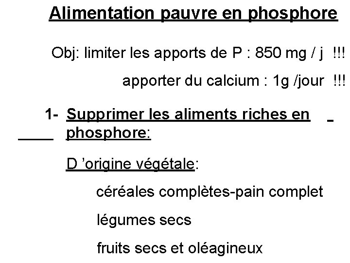  Alimentation pauvre en phosphore Obj: limiter les apports de P : 850 mg