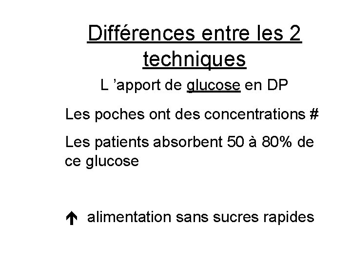 Différences entre les 2 techniques L ’apport de glucose en DP Les poches ont