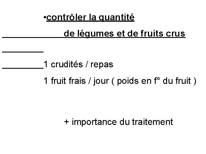  • contrôler la quantité de légumes et de fruits crus 1 crudités /