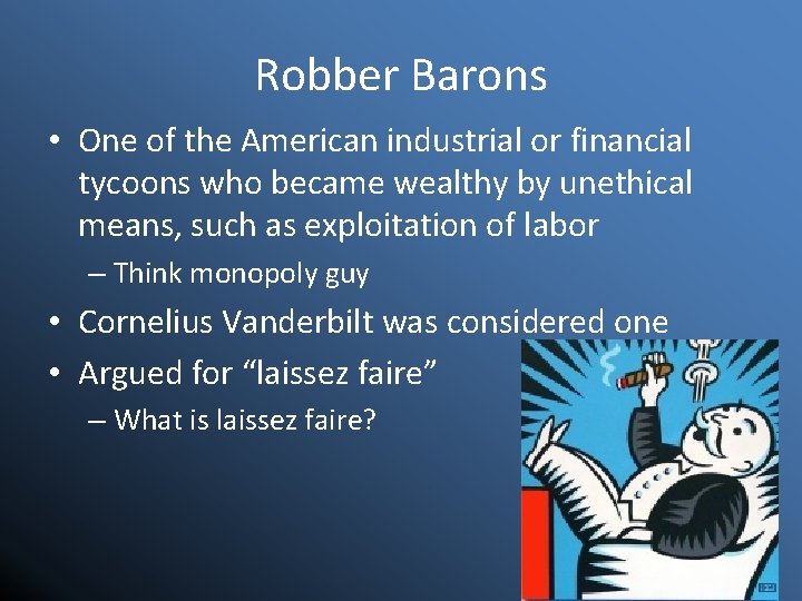 Robber Barons • One of the American industrial or financial tycoons who became wealthy