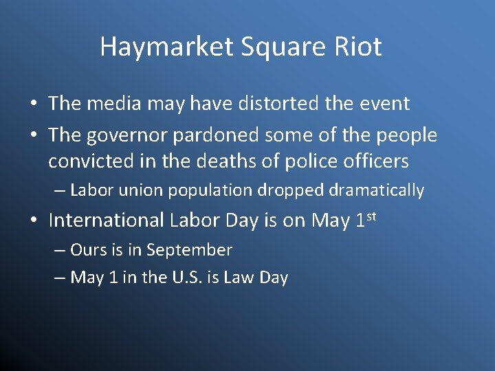 Haymarket Square Riot • The media may have distorted the event • The governor