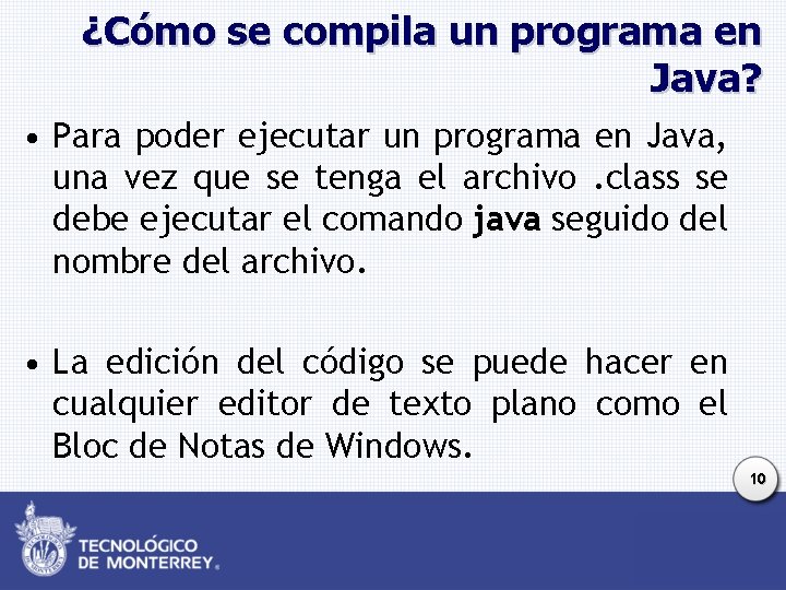 ¿Cómo se compila un programa en Java? • Para poder ejecutar un programa en