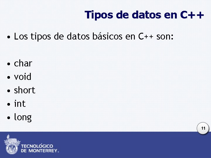 Tipos de datos en C++ • Los tipos de datos básicos en C++ son: