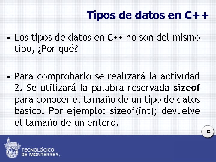 Tipos de datos en C++ • Los tipos de datos en C++ no son