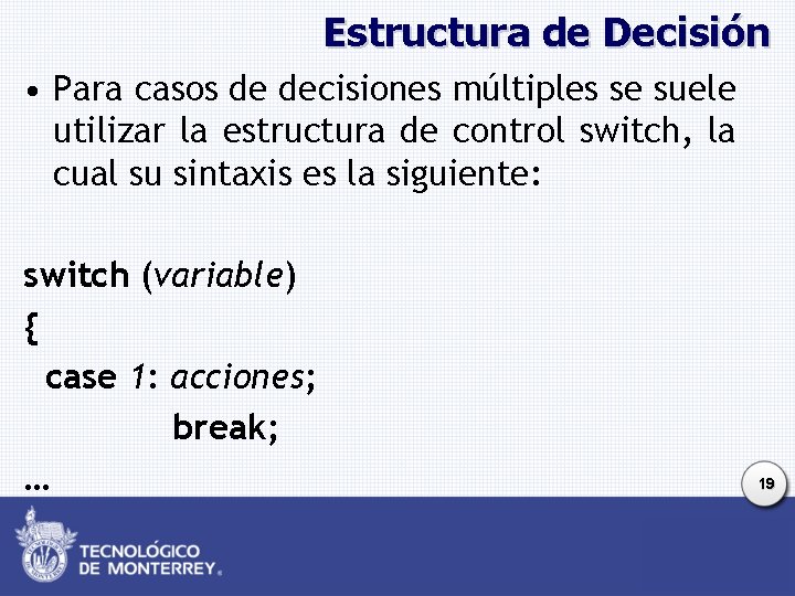 Estructura de Decisión • Para casos de decisiones múltiples se suele utilizar la estructura