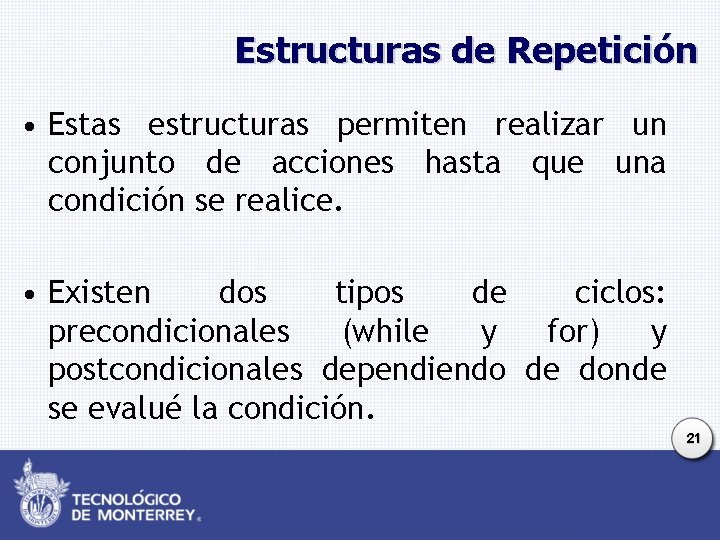 Estructuras de Repetición • Estas estructuras permiten realizar un conjunto de acciones hasta que