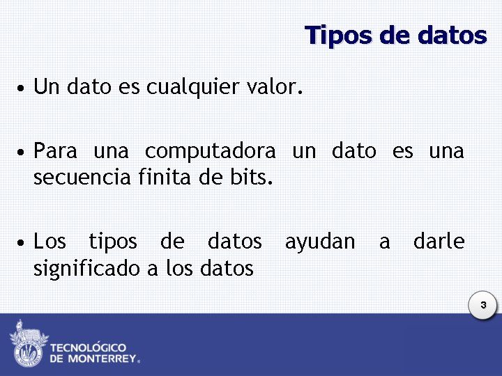 Tipos de datos • Un dato es cualquier valor. • Para una computadora un