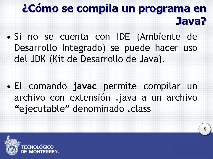 ¿Cómo se compila un programa en Java? • Si no se cuenta con IDE