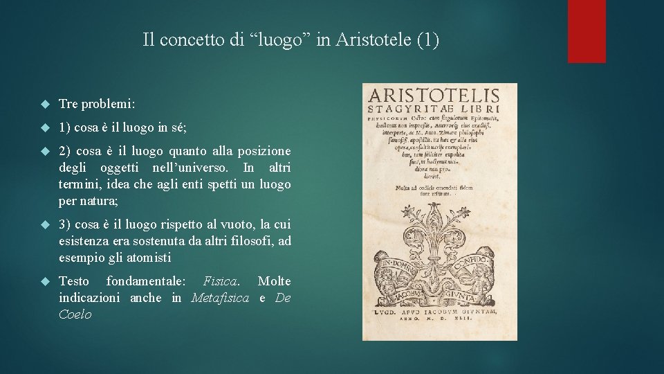 Il concetto di “luogoˮ in Aristotele (1) Tre problemi: 1) cosa è il luogo