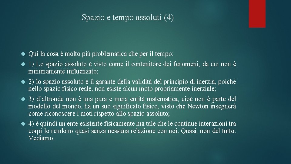 Spazio e tempo assoluti (4) Qui la cosa è molto più problematica che per