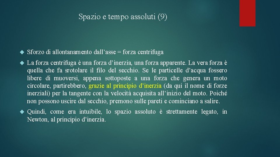 Spazio e tempo assoluti (9) Sforzo di allontanamento dall’asse = forza centrifuga La forza