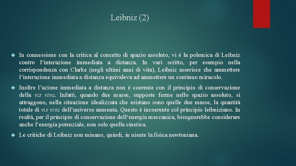 Leibniz (2) In connessione con la critica al concetto di spazio assoluto, vi è