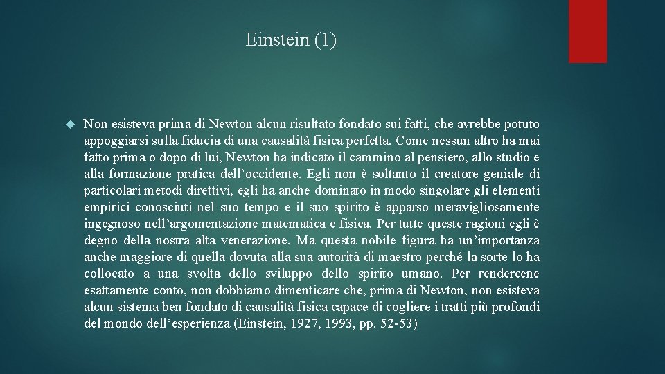 Einstein (1) Non esisteva prima di Newton alcun risultato fondato sui fatti, che avrebbe