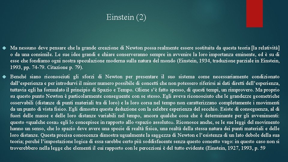 Einstein (2) Ma nessuno deve pensare che la grande creazione di Newton possa realmente