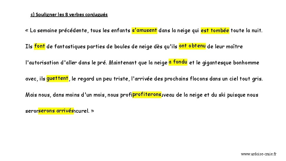 c) Souligner les 8 verbes conjugués « La semaine précédente, tous les enfants s'amusent