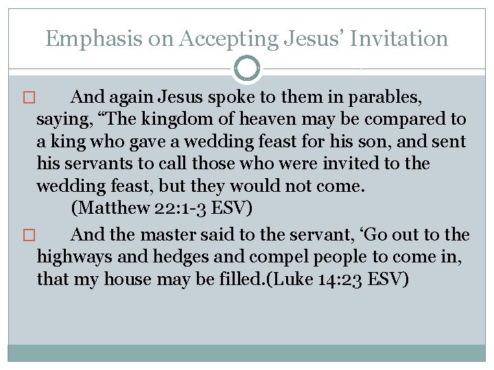 Emphasis on Accepting Jesus’ Invitation And again Jesus spoke to them in parables, saying,