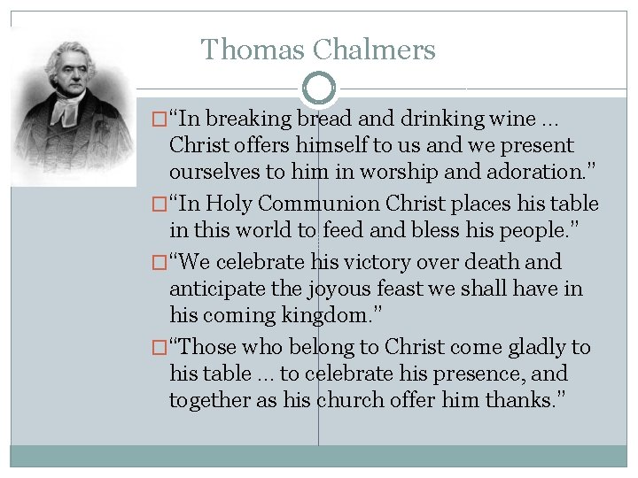 Thomas Chalmers �“In breaking bread and drinking wine … Christ offers himself to us