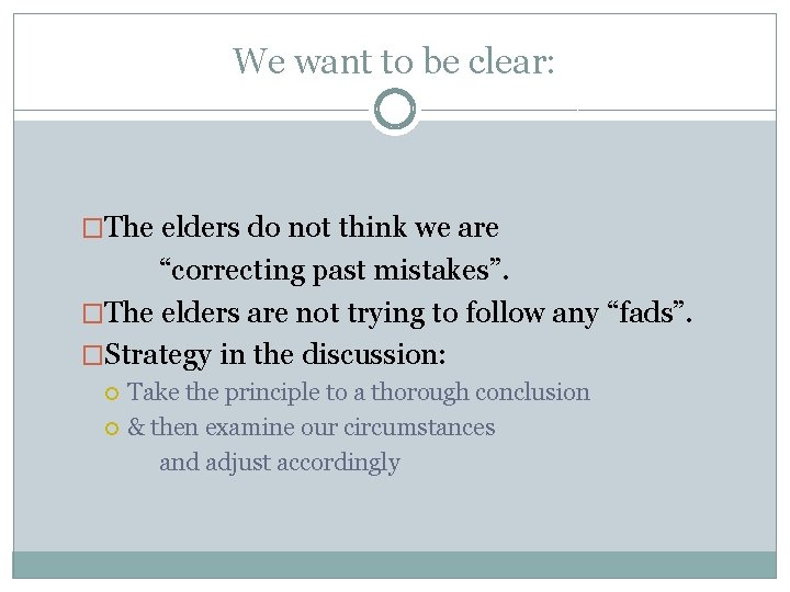 We want to be clear: �The elders do not think we are “correcting past