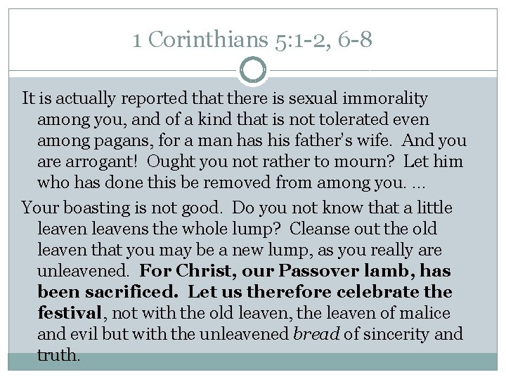 1 Corinthians 5: 1 -2, 6 -8 It is actually reported that there is